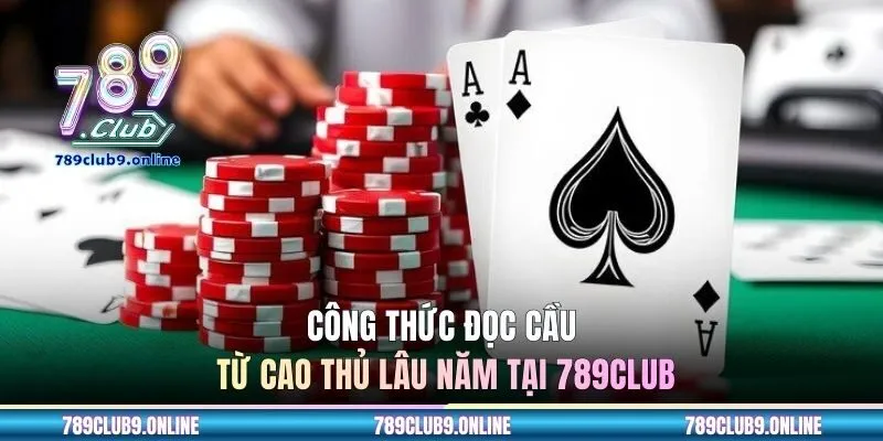 Công thức đọc cầu từ cao thủ lâu năm tại 789CLUB
