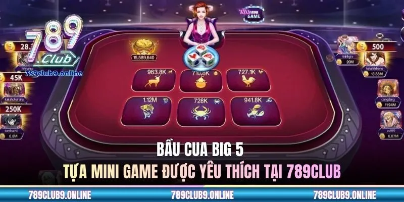 Bầu cua Big 5 - tựa mini game được yêu thích tại 789CLUB