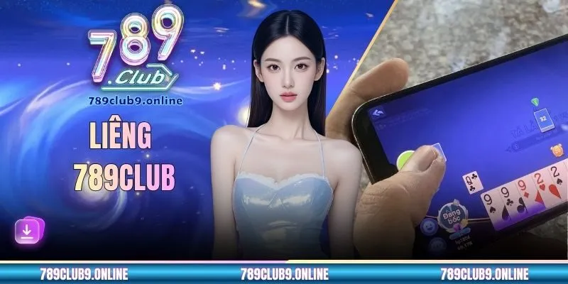 Liêng 789CLUB - Phiên Bản Game Bài Kịch Tính Nhất 2026