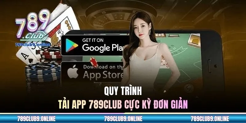Quy trình tải app 789CLUB cực kỳ đơn giản