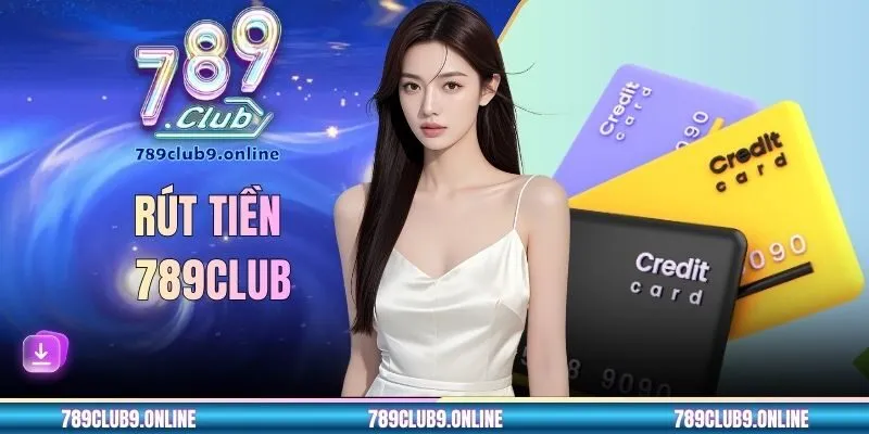 Rút Tiền 789CLUB - Quy Trình Nhận Thưởng Nhanh Và An Toàn
